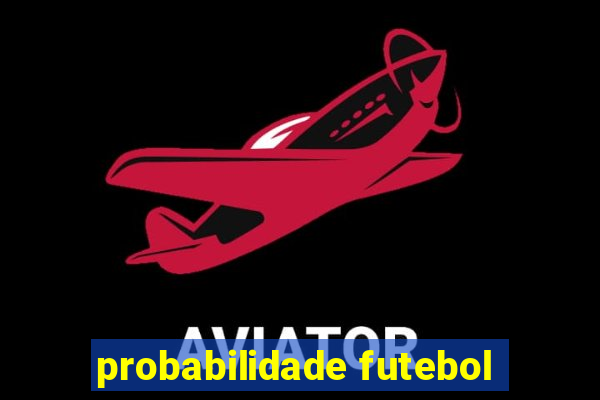 probabilidade futebol